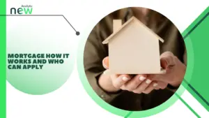Mortgage how it works and who can apply