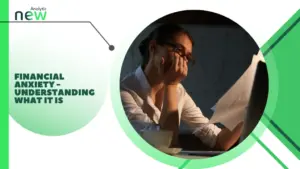 Financial anxiety – Understanding what it is