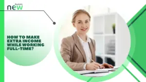 How to make extra income while working full-time?