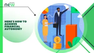Here’s how to achieve financial autonomy