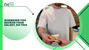 Whenever you receive your salary, do this