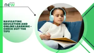 Navigating education and online learning – Check out the tips