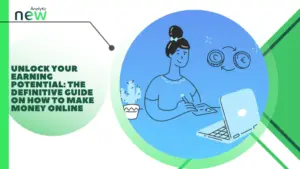 Unlock your earning potential: The definitive guide on how to make money online
