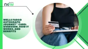 Wells Fargo Autograph Journey℠ Card: Overview, How It Works, and Benefits
