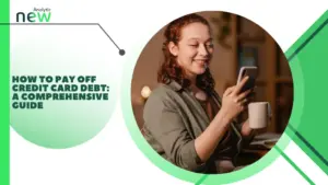 How to Pay Off Credit Card Debt: A Comprehensive Guide