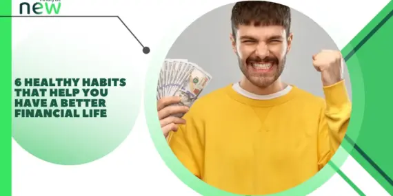 6 healthy habits that help you have a better financial life