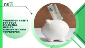 6 harmful habits for your financial health: eliminate them to prosper!