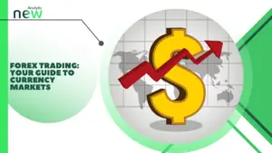 Forex Trading: Your Guide to Currency Markets