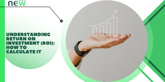 Understanding Return on Investment (ROI): How to Calculate It