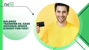 Balance Transfer vs. Cash Advance: Which is Right for You?