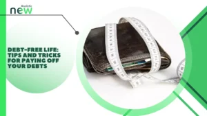 Debt-free life: tips and tricks for paying off your debts