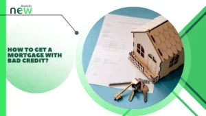 How to get a mortgage with bad credit?