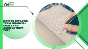How to set long-term financial goals and achieve them-the?