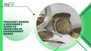 Treasury Bonds: a beginner’s guide to investing in government bonds