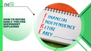 How to Retire Early: The FIRE Movement Explained