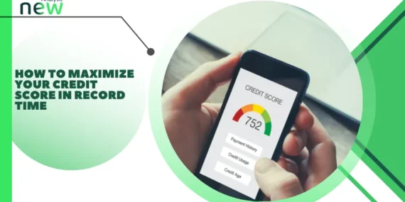 How to maximize your credit score in record time