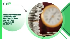 Understanding compound interest: the secret to financial growth