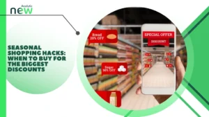 Seasonal Shopping Hacks: When to Buy for the Biggest Discounts