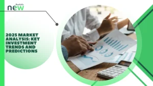 2025 Market Analysis: Key Investment Trends and Predictions