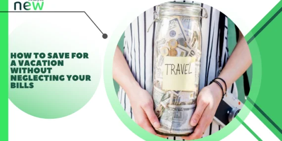 How to Save for a Vacation Without Neglecting Your Bills