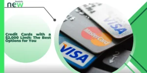 Credit Cards with a $2,000 Limit: The Best Options for You