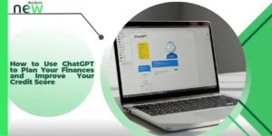 How to Use ChatGPT to Plan Your Finances and Improve Your Credit Score