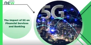 The Impact of 5G on Financial Services and Banking