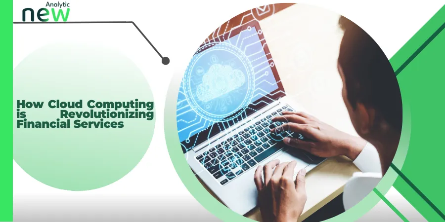 cloud computing is revolutionizing financial services
