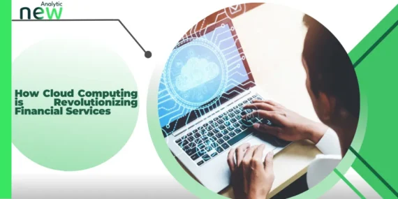 How Cloud Computing is Revolutionizing Financial Services