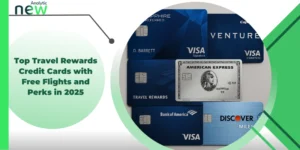 Top Travel Rewards Credit Cards with Free Flights and Perks in 2025