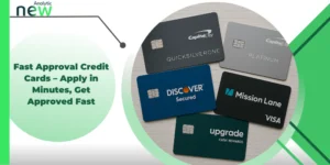 Fast Approval Credit Cards – Apply in Minutes, Get Approved Fast