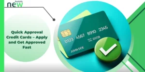 Quick Approval Credit Cards – Apply and Get Approved Fast