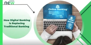How Digital Banking is Replacing Traditional Banking