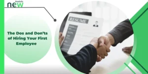 The Dos and Don’ts of Hiring Your First Employee