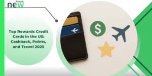 Top Rewards Credit Cards in the US: Cashback, Points, and Travel 2025