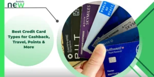 Best Credit Card Types for Cashback, Travel, Points & More