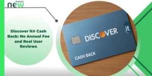 Discover it® Cash Back: No Annual Fee and Real User Reviews