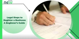 Legal Steps to Register a Business: A Beginner’s Guide