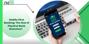 Mobile-First Banking: The End of Physical Bank Branches?
