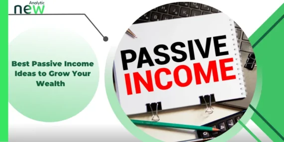 Best Passive Income Ideas to Grow Your Wealth