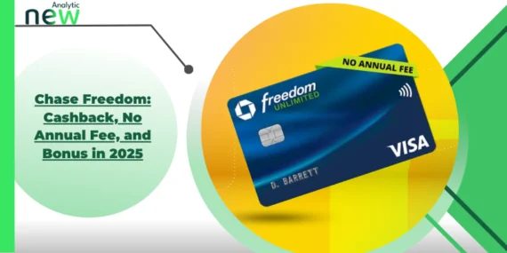Chase Freedom: Cashback, No Annual Fee, and Bonus in 2025