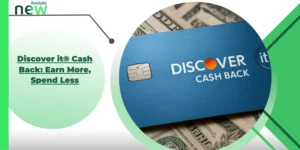 Discover it® Cash Back: Earn More, Spend Less