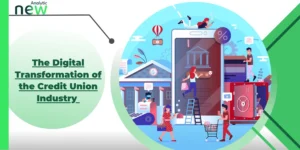 The Digital Transformation of the Credit Union Industry
