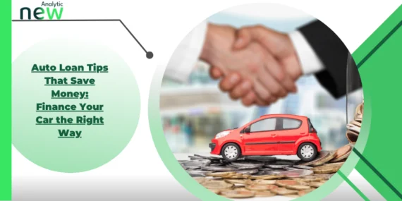Auto Loan Tips That Save Money: Finance Your Car the Right Way
