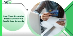 How Your Streaming Habits Affect Your Credit Card Rewards