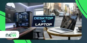 Desktop vs Laptop: Which One Is Right for You?